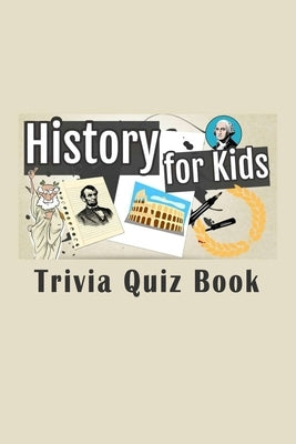 History for Kids Trivia: Trivia Quiz Book by Carl Loura, Friedrich