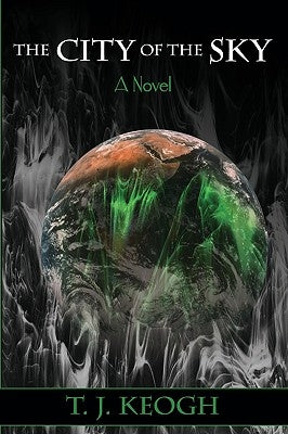 The City of the Sky by Keogh, T. J.