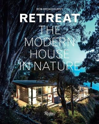 Retreat: The Modern House in Nature by Broadhurst, Ron