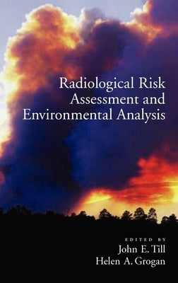 Radiologucal Risk Assessment and Environmental Analysis by Till, John E.