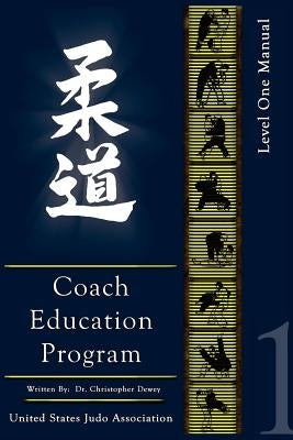 United States Judo Association Coach Education Program Level 1 by Dewey, Chris