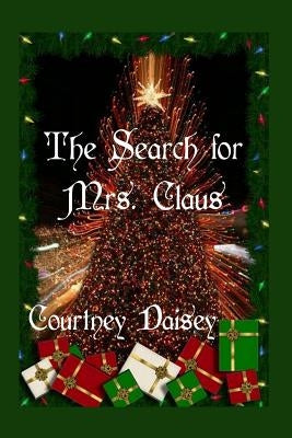 The Search for Mrs. Claus by Daisey, Courtney