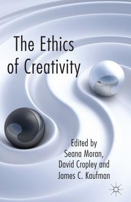 The Ethics of Creativity by Moran, S.