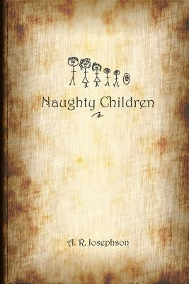 Naughty Children by Josephson, A. R.