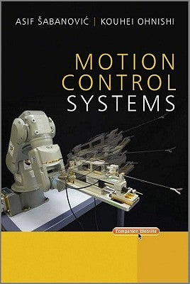 Motion Control Systems by Sabanovic, Asif