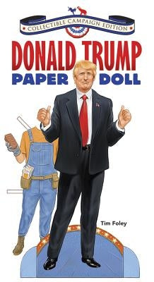 Donald Trump Paper Doll Collectible 2016 Campaign Edition by Foley, Tim