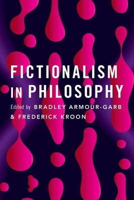 Fictionalism in Philosophy by Armour-Garb, Bradley