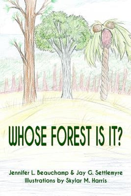 Whose Forest Is It? by Beauchamp, Jennifer L.
