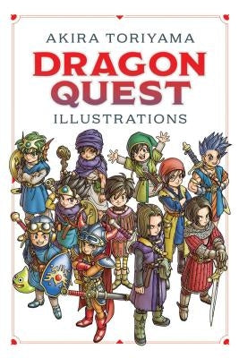 Dragon Quest Illustrations: 30th Anniversary Edition by Toriyama, Akira
