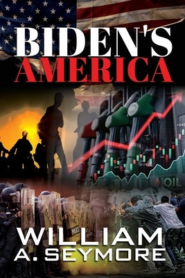 Biden's America by Seymore, William A.
