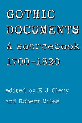 Gothic Documents: A Sourcebook 1700-18 by Clery, E.