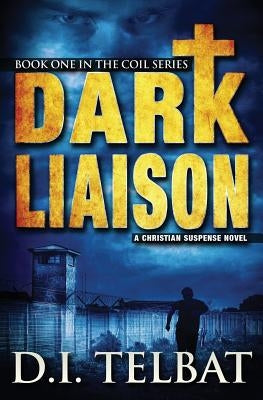 Dark Liaison: A Christian Suspense Novel by Telbat, D. I.