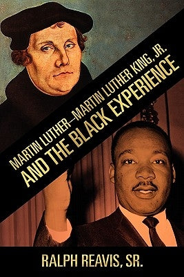 Martin Luther-Martin Luther King, Jr. and the Black Experience by Reavis, Sr. Ralph