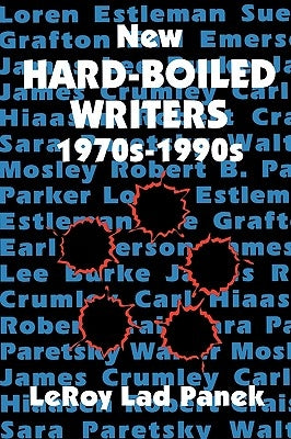 New Hard-Boiled Writers: 1970s-1990s by Panek, Leroy Lad