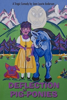 Deflection of Pig-Ponies by Anderson, Joan Laurie