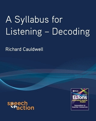 A Syllabus for Listening: Decoding by Cauldwell, Richard T.