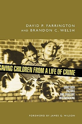 Saving Children from a Life of Crime: Early Risk Factors and Effective Interventions by Farrington, David P.