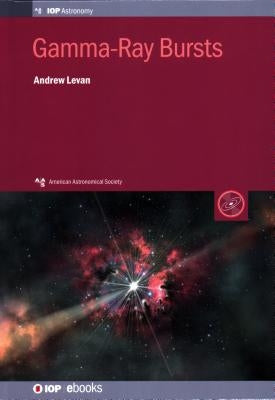 Gamma-Ray Bursts by Levan, Andrew