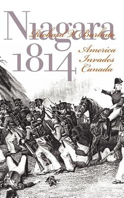 Niagara 1814: America Invades Canada by Barbuto, Richard V.