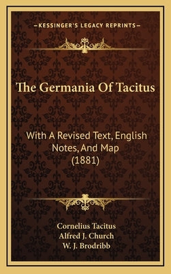 The Germania of Tacitus: With a Revised Text, English Notes, and Map (1881) by Tacitus, Cornelius Annales B.