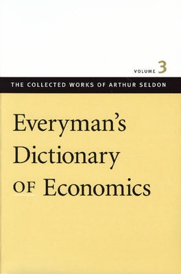 Everyman's Dictionary of Economics by Seldon, Arthur