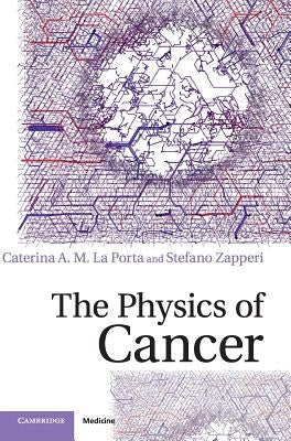 The Physics of Cancer by La Porta, Caterina A. M.