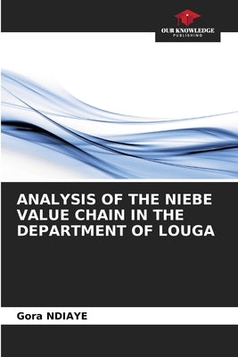 Analysis of the Niebe Value Chain in the Department of Louga by Ndiaye, Gora