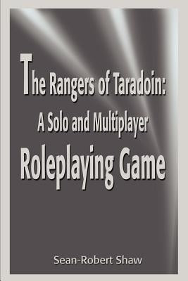 The Rangers of Taradoin: A Solo and Multiplayer Roleplaying Game by Shaw, Sean-Robert