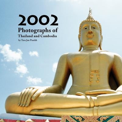 2002 Photographs of Thailand and Cambodia by Parekh, Tara