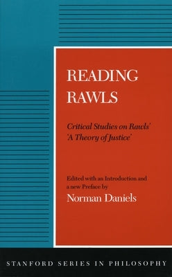 Reading Rawls: Critical Studies on Rawls' 'a Theory of Justice' by Daniels, Norman