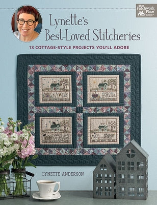 Lynette's Best-Loved Stitcheries: 13 Cottage-Style Projects You'll Adore by Anderson, Lynette