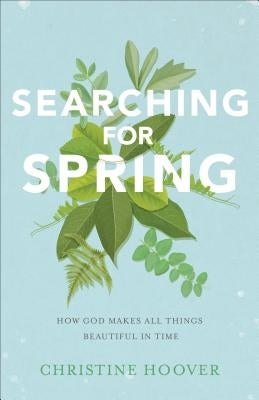 Searching for Spring by Hoover, Christine