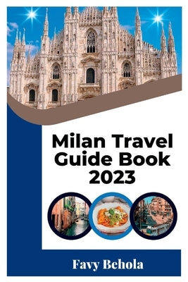 Milan Travel Guide Book 2023 by Behola, Favy