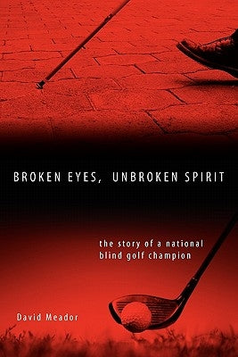 Broken Eyes, Unbroken Spirit by Meador, David