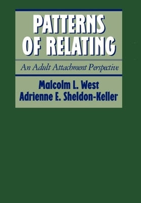 Patterns of Relating: An Adult Attachment Perspective by West, Malcolm L.