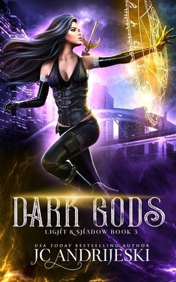 Dark Gods: An Enemies to Lovers Urban Fantasy with Demons, Portals, Witches, Renegade Gods, & Other Assorted Beasties by Andrijeski, Jc