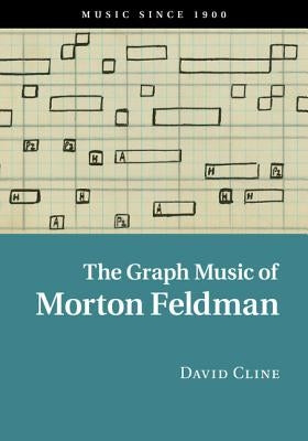 The Graph Music of Morton Feldman by Cline, David