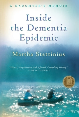 Inside the Dementia Epidemic: A Daughter's Memoir by Stettinius, Martha