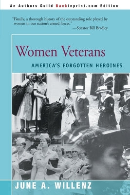 Women Veterans: America's Forgotten Heroines by Willenz, June a.