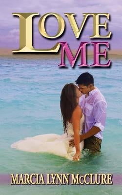 Love Me by McClure, Marcia Lynn