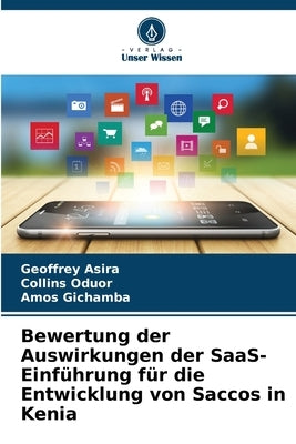 Bewertung der Auswirkungen der SaaS-Einführung für die Entwicklung von Saccos in Kenia by Asira, Geoffrey