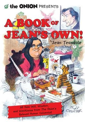 The Onion Presents a Book of Jean's Own!: All New Wit, Wisdom, and Wackiness from the Onion's Beloved Humor Columnist by Teasdale, Jean