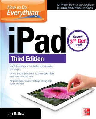 How to Do Everything: Ipad, 3rd Edition: Covers 3rd Gen iPad by Ballew, Joli