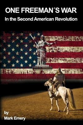 One Freeman's War: In the Second American Revolution by Emery, Mark