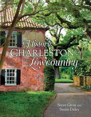 Historic Charleston & the Lowcountry by Gross, Steve