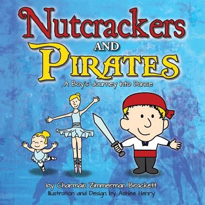 Nutcrackers and Pirates: A Boy's Journey Into Dance by Henry, Ashlee