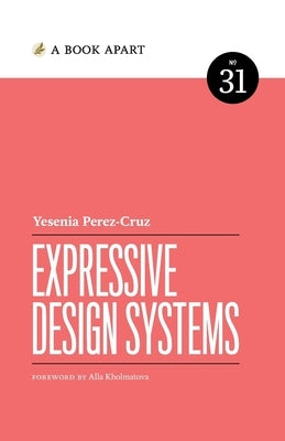 Expressive Design Systems by Perez-Cruz, Yesenia