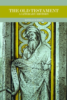 The Old Testament: A Literary History by Schmid, Konrad