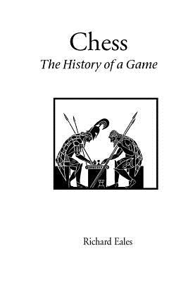 Chess: the History of a Game by Eales, Richard