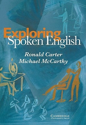 Exploring Spoken English by Carter, Ronald